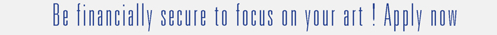 Be financially secure to focus on tour art ! 